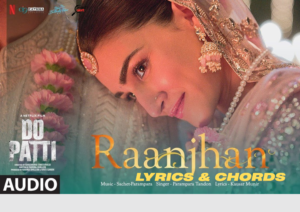 Raanjhan Guitar Chords & Lyrics – Do Patti Song poster