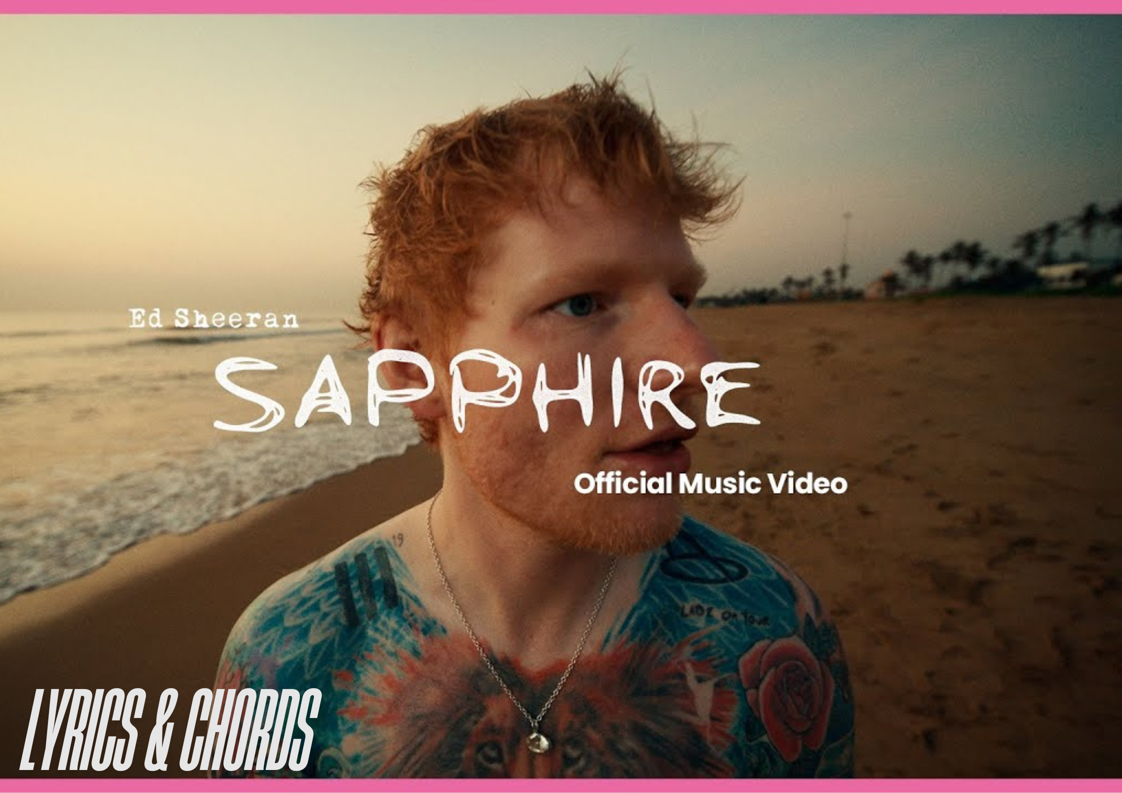 Sapphire song Lyrics and guitar chords– Ed Sheeran