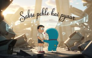 Doraemon: Nobita and the Steel Troops and the song sabse pehle hai pyaar